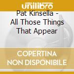 Pat Kinsella - All Those Things That Appear cd