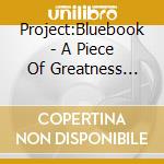 Project:Bluebook - A Piece Of Greatness (Cd01) cd
