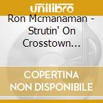 Ron Mcmanaman - Strutin' On Crosstown Blues cd