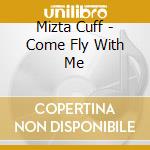 Mizta Cuff - Come Fly With Me cd