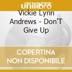 Vickie Lynn Andrews - Don'T Give Up cd