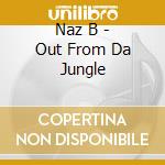 Naz B - Out From Da Jungle cd