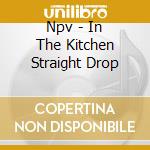 Npv - In The Kitchen Straight Drop cd