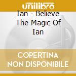 Ian - Believe The Magic Of Ian cd