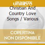 Christian And Country Love Songs / Various cd