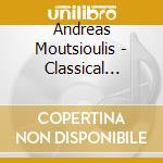 Andreas Moutsioulis - Classical Styles For Today cd