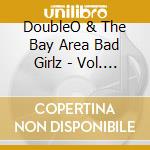 DoubleO & The Bay Area Bad Girlz - Vol. 1 A-Team cd