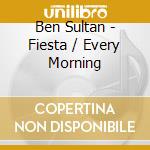Ben Sultan - Fiesta / Every Morning cd