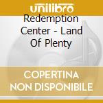 Redemption Center - Land Of Plenty