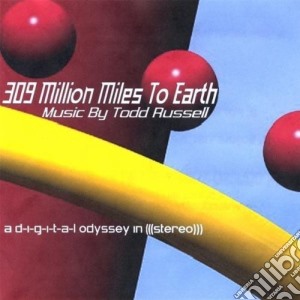 Todd Russell - 309 Million Miles To Earth cd musicale di Todd Russell