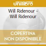 Will Ridenour - Will Ridenour cd musicale di Will Ridenour