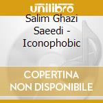 Salim Ghazi Saeedi - Iconophobic cd
