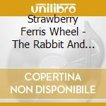 Strawberry Ferris Wheel - The Rabbit And The Storm cd