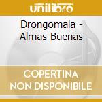 Drongomala - Almas Buenas cd