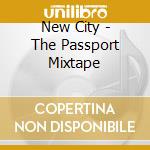 New City - The Passport Mixtape cd