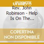 Rev. John Robinson - Help Is On The Way cd