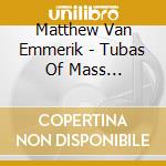 Matthew Van Emmerik - Tubas Of Mass Destruction cd