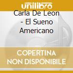 Carla De Leon - El Sueno Americano cd musicale di Carla De Leon