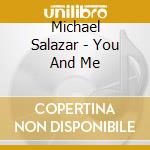 Michael Salazar - You And Me cd