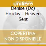 Denise (Dc) Holiday - Heaven Sent cd musicale di Denise (Dc) Holiday