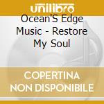 Ocean'S Edge Music - Restore My Soul cd