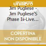 Jim Pugliese - Jim Pugliese'S Phase Iii-Live At Issue Project Roo cd