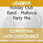 Holiday Club Band - Mallorca Party Mix cd