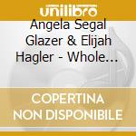 Angela Segal Glazer & Elijah Hagler - Whole In Your Soul! cd