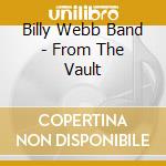 Billy Webb Band - From The Vault cd musicale di Billy Webb Band