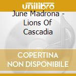June Madrona - Lions Of Cascadia cd