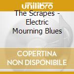 The Scrapes - Electric Mourning Blues cd
