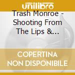 Trash Monroe - Shooting From The Lips & Other Crimes Of Passion cd