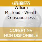 William Mccloud - Wealth Consciousness cd