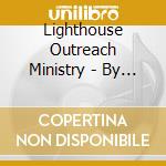 Lighthouse Outreach Ministry - By Faith cd