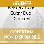 Bekkers Piano Guitar Duo - Summer cd musicale di Bekkers Piano Guitar Duo