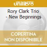 Rory Clark Trio - New Beginnings cd