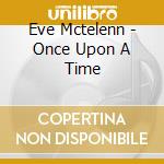 Eve Mctelenn - Once Upon A Time cd