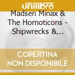 Madsen Minax & The Homoticons - Shipwrecks & Dreamboats cd