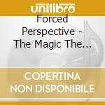 Forced Perspective - The Magic The Mythic The Mental cd