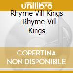 Rhyme Vill Kings - Rhyme Vill Kings cd