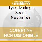 Tyne Darling - Secret November cd musicale di Tyne Darling