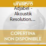 Adjabel - Akoustik Resolution (Racine 2) cd