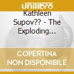 Kathleen Supov?? - The Exploding Piano cd