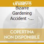 Bizarre Gardening Accident - Isolation cd musicale di Bizarre Gardening Accident