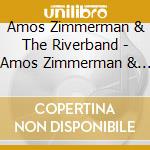 Amos Zimmerman & The Riverband - Amos Zimmerman & The Riverband cd
