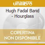 Hugh Fadal Band - Hourglass cd