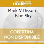Mark V Bisson - Blue Sky cd