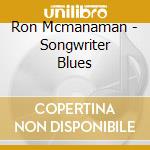 Ron Mcmanaman - Songwriter Blues cd