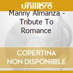 Manny Almanza - Tribute To Romance cd