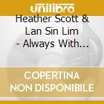 Heather Scott & Lan Sin Lim - Always With Me: Music From Miyazaki'S Anime On Ocarina cd musicale di Heather Scott & Lan Sin Lim
